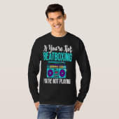 You're Not Beatboxing Beatbox Beatboxer Music T-shirt (Voorkant volledig)