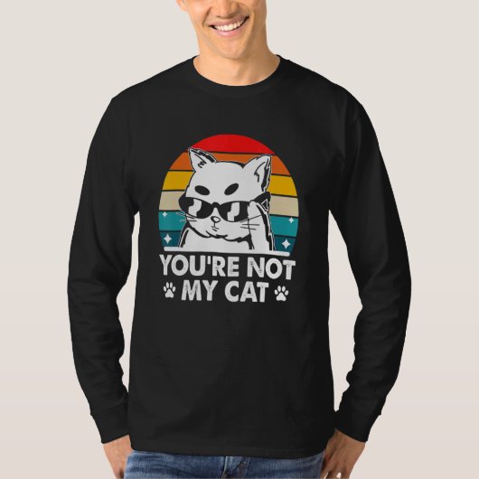 You're Not My Cat Introvert Cat Lover Antisocial K T-shirt (Voorkant)