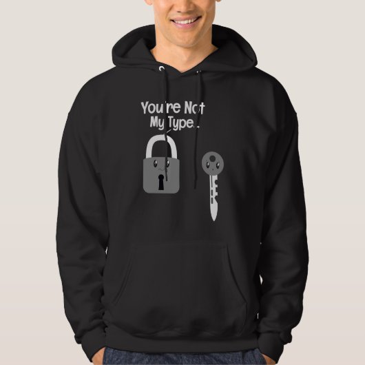 You're Not My Type Lock Key Locksmiths Hoodie (Voorkant)