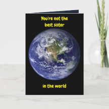 You're not the best sister in the world. Card