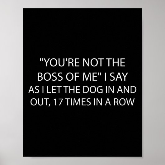 You're Not The Boss Of Me Funny Dog Owner Saying Q Poster (Voorkant)