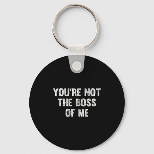 You're Not The Boss Of Me  Sleutelhanger (Voorkant)