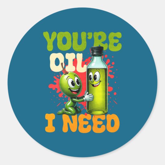 Youre Oil I Need Premium  Ronde Sticker (Voorkant)
