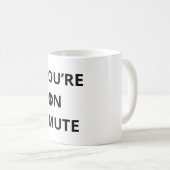You're on mute koffiemok (Voorkant rechts)