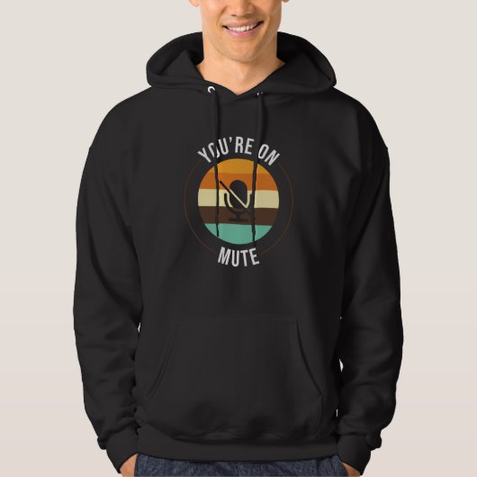 Youre On Mute Work From Home Office Student Hoodie (Voorkant)