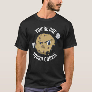 Youre One Tough Cookie T-shirt