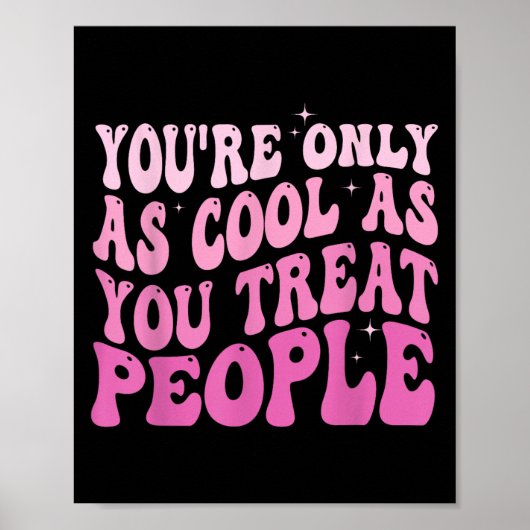 You're Only As Cool As You Treat People Groovy Sit Poster (Voorkant)
