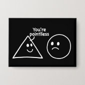 You're Pointless Geometric Shapes Funny Humor Button (Voorkant)