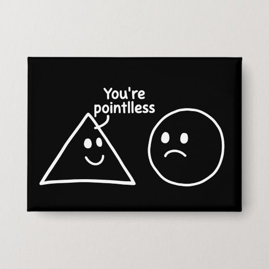You're Pointless Geometric Shapes Funny Humor Button (Voorkant)