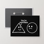 You're Pointless Geometric Shapes Funny Humor Button (Voorkant / Achterkant)