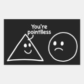 You're Pointless Geometric Shapes Funny Humor Rechthoekige Sticker (Voorkant)