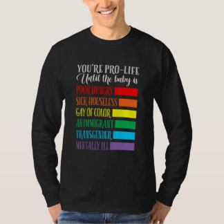 You're Pro Life  Apparel T-shirt