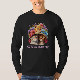 Youre so Clawless Cat   Kitten Humor Cat Mom Joke T-shirt