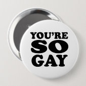 Youre So Gay Ronde Button 4,0 Cm (Voorkant /achterkant)