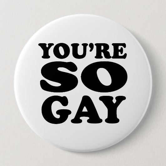 Youre So Gay Ronde Button 4,0 Cm (Voorkant)