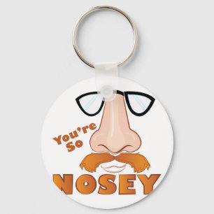 Youre So Nosey Sleutelhanger