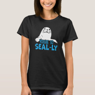 You're So Seal Ly Seal Whisperer Animal Marine Bio T-shirt