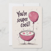 You're Souper Cool: een stomende kom van glimlache Kaart (Voorkant)
