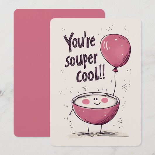 You're Souper Cool: een stomende kom van glimlache Kaart (Voorkant / Achterkant)