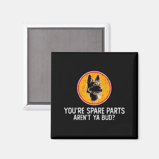 You're Spare Parts Aren't Ya Bud Funny Quotes Dog Magneet (Voorkant / Achterkant)