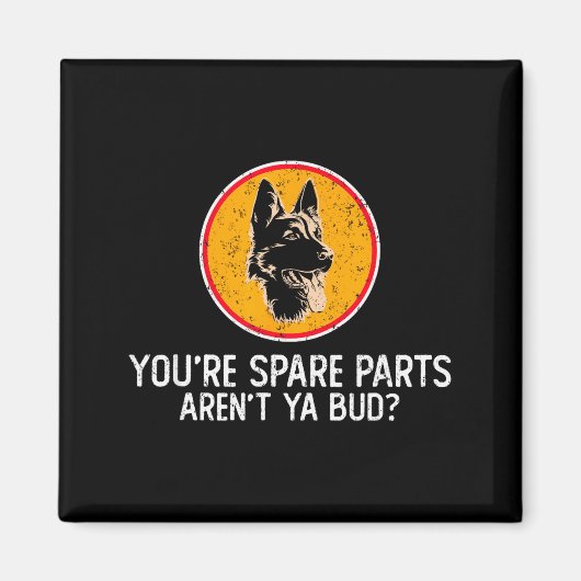 You're Spare Parts Aren't Ya Bud Funny Quotes Dog Magneet (Voorkant)