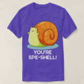 Youre Speshell Funny Snail Pun 1 T-shirt (Design voorkant)