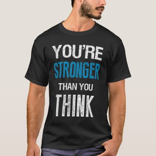 You're Stronger Than You Think Motivational  T-shirt (Voorkant)