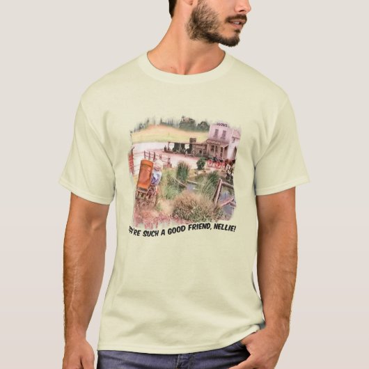 You're Such a Good Friend Nellie! T-shirt (Voorkant)