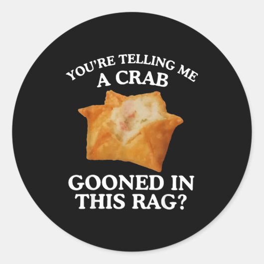 You're Telling Me A Crab Gooned In This Rag Ronde Sticker (Voorkant)