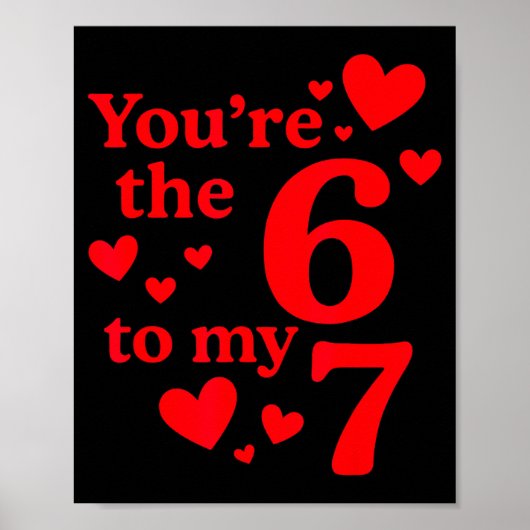 You're The 6 To My 7 Funny Valentines Day Couples  Poster (Voorkant)