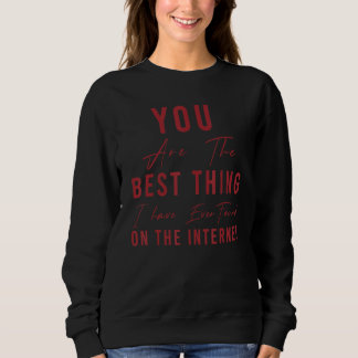 You're The Best Thing I've Ever Found On Internet_ Trui