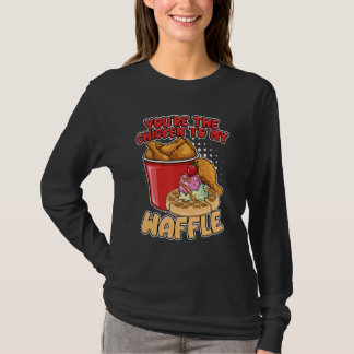 You're The Chicken To My Waffle Breakfast Waffles T-shirt