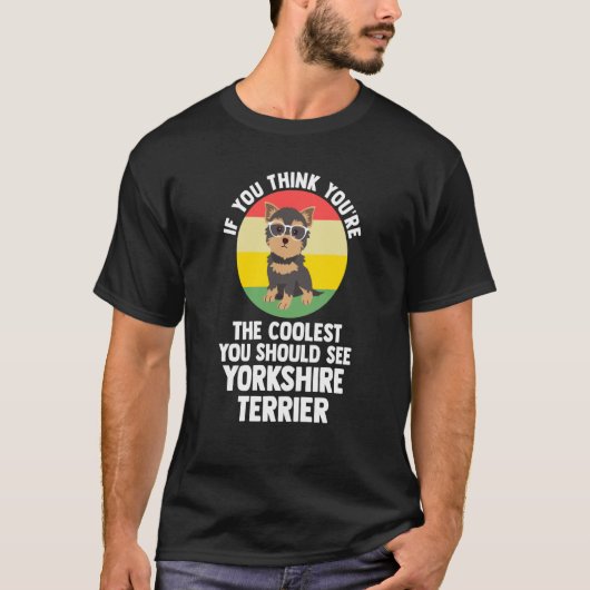you're the coolest you yorkshire terrier yorkshire t-shirt (Voorkant)