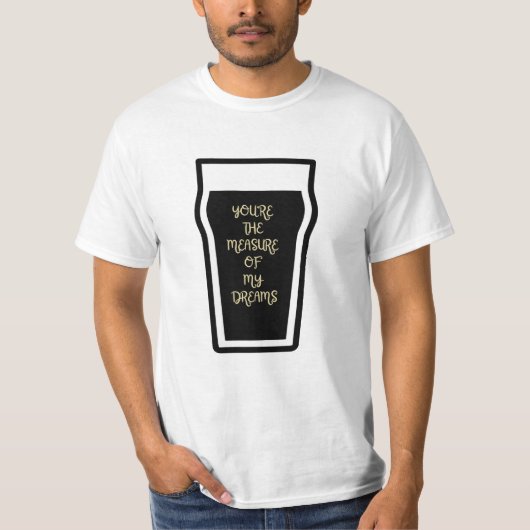 You're the measure of my dreams t-shirt (Voorkant)