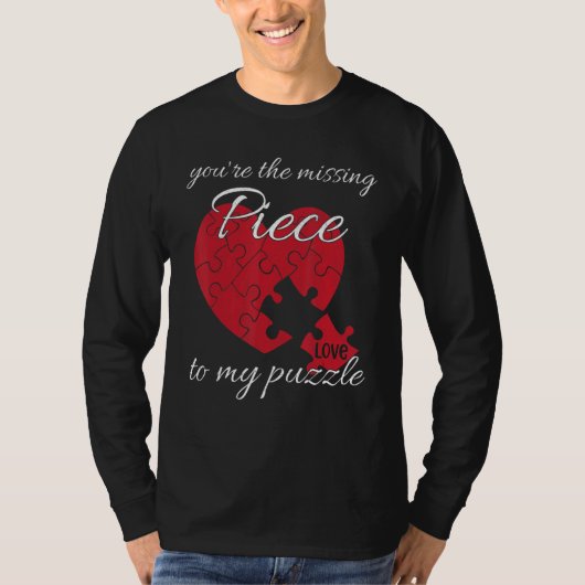 You're The Missing Piece To My Puzzle Valentines D T-shirt (Voorkant)