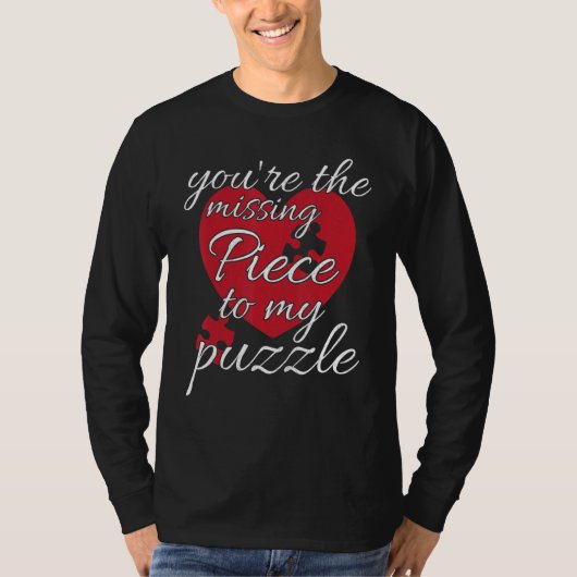 You're The Missing Piece To My Puzzle Valentines T-shirt (Voorkant)