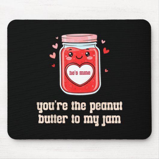 You're The Peanut Butter To My Jam Matching Valent Muismat (Voorkant)