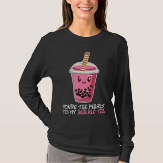 You're The Pearls To My bubble tea drink boba tea T-shirt