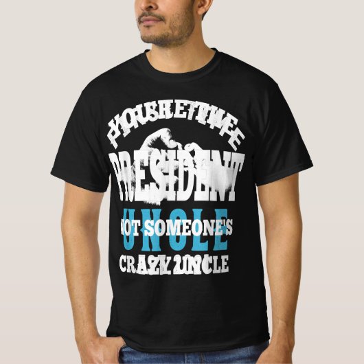 Youre The President Not Someones T-shirt (Voorkant)