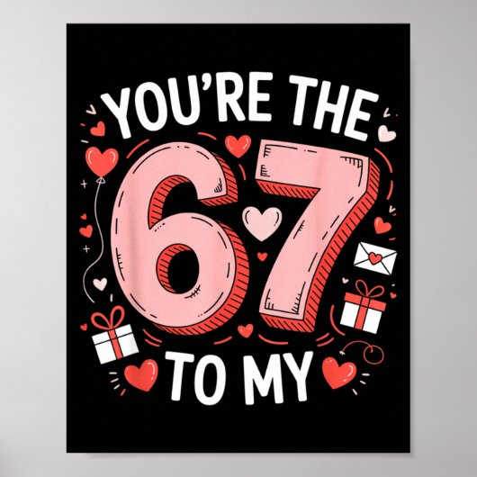 You're The Six To My Seven 67 Funny Valentines Day Poster (Voorkant)