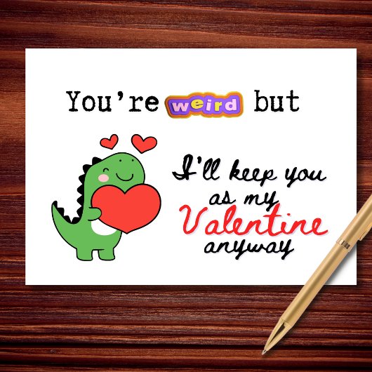 You're Weird But I'll Keep You Funny Valentine's Kaart