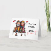 You're Weird. Good. So Am I Valentine's Day Kaart (Voorkant)