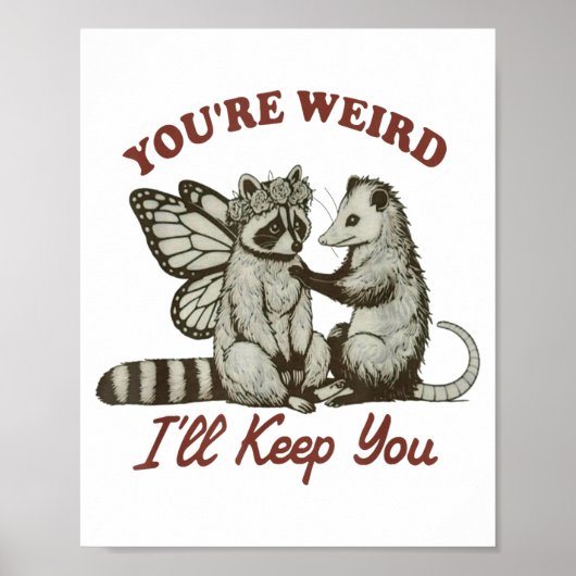 Youre Weird Ill Keep You Funny Raccoon Possum  Poster (Voorkant)