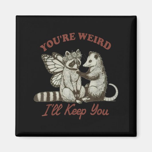 You're Weird I'll Keep You Funny Raccoon Ssum Magneet (Voorkant)