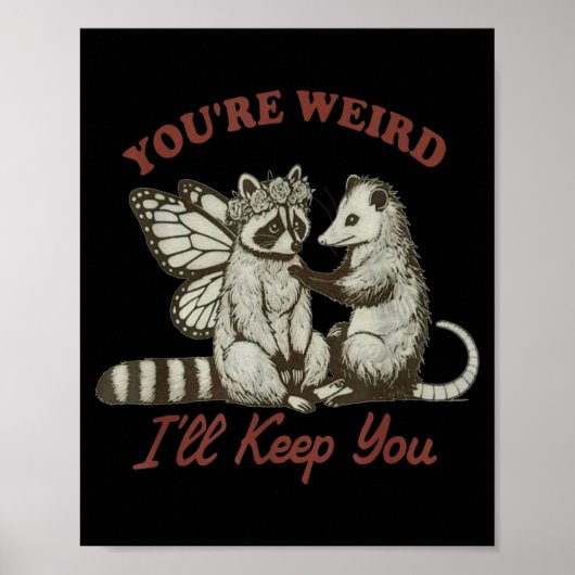 You're Weird I'll Keep You Funny Raccoon Ssum  Poster (Voorkant)