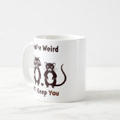 You're Weird I'll Keep You Koffiemok (Voorkant links)