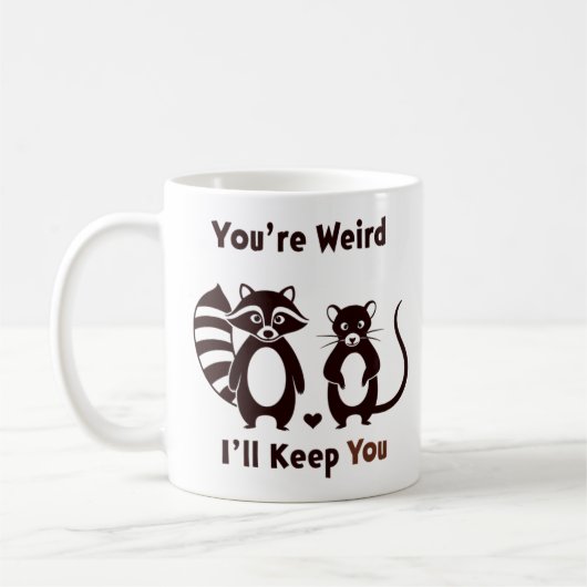 You're Weird I'll Keep You Koffiemok (Links)