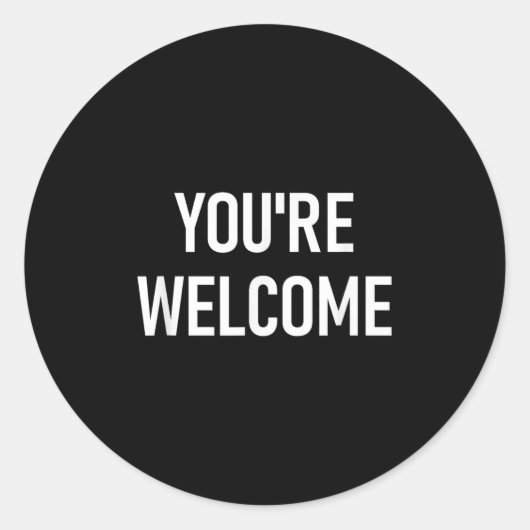 You're Welcome, Funny, Jokes, Sarcastic  Ronde Sticker (Voorkant)
