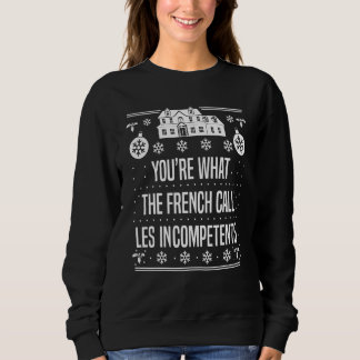 You're What The French Call Les Incompetents Xmas  Trui