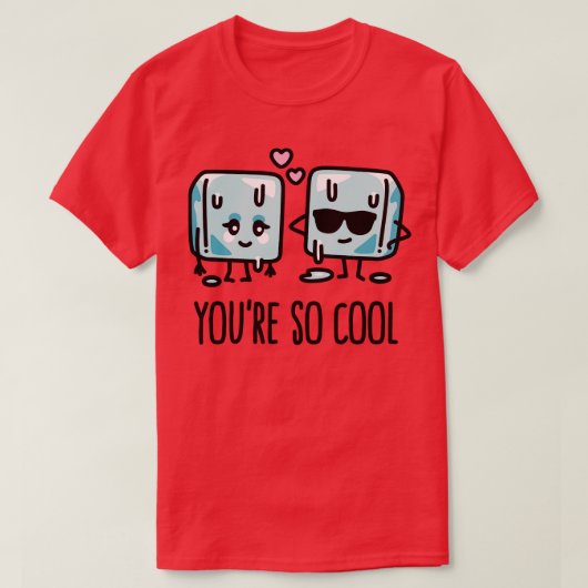 Youre zo cool Cube ijs Schattigee Valentijnsdag wo T-shirt (Design voorkant)